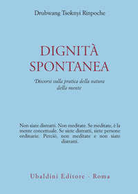 Dignita`_Spontanea_Discorsi_Sulla_Pratica_De_-Tsoknyi_Rinpoche_Drubwang
